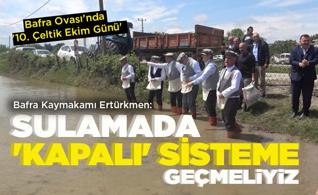 SULAMADA ‘KAPALI’ SİSTEME GEÇMELİYİZ
