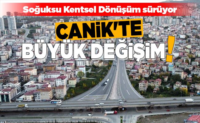 CANİK’TE BÜYÜK DEĞİŞİM!