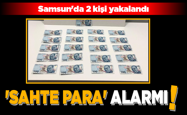 ‘SAHTE PARA’ ALARMI!