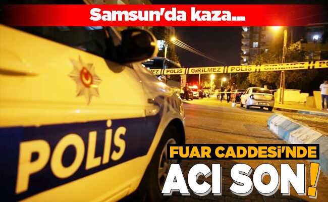 FUAR CADDESİ’NDE ACI SON!