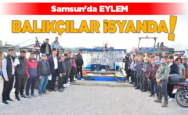 BALIKÇILAR İSYANDA!