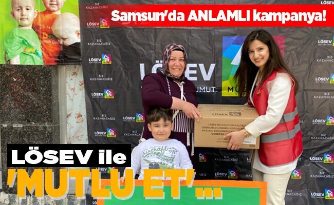 LÖSEV ile ‘MUTLU ET’…