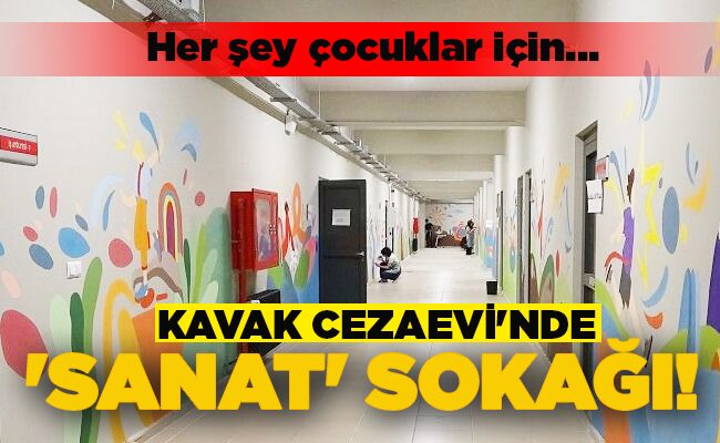 KAVAK CEZAEVİ’NDE ‘SANAT’ SOKAĞI!