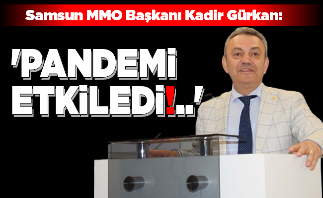 ‘PANDEMİ ETKİLEDİ!..’
