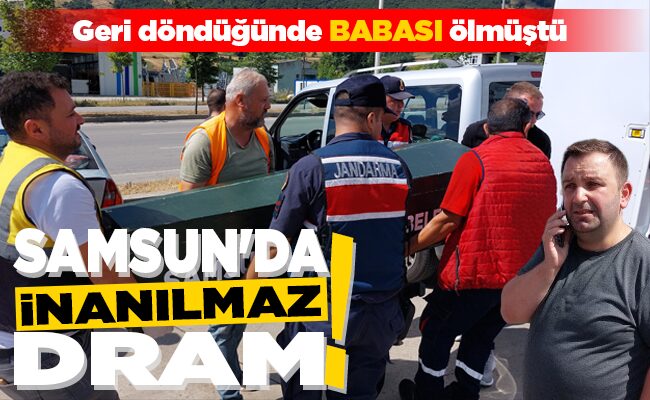 SAMSUN’DA İNANILMAZ DRAM!