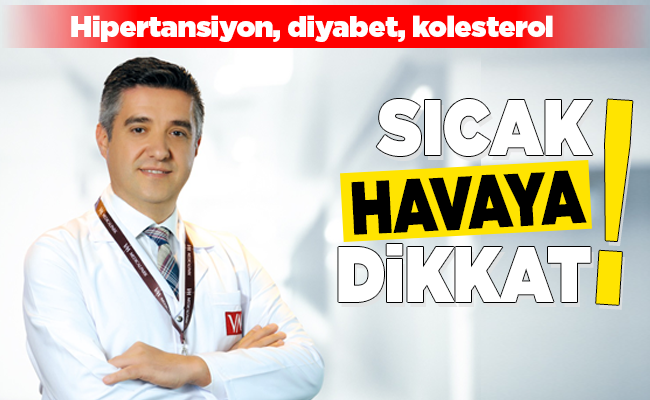 SICAK HAVAYA DİKKAT!