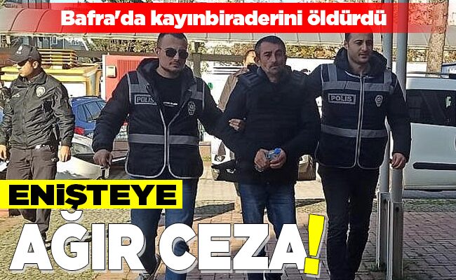 ENİŞTEYE AĞIR CEZA