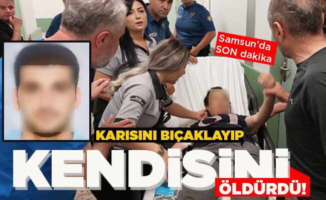 KARISINI BIÇAKLAYIP KENDİSİNİ ÖLDÜRDÜ!