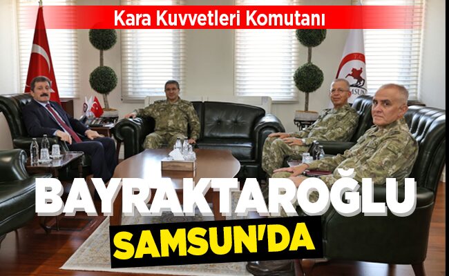 BAYRAKTAROĞLU SAMSUN’DA