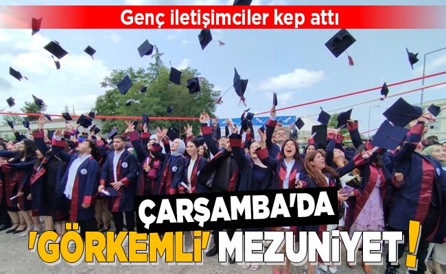 ÇARŞAMBA’DA ‘GÖRKEMLİ’ MEZUNİYET!