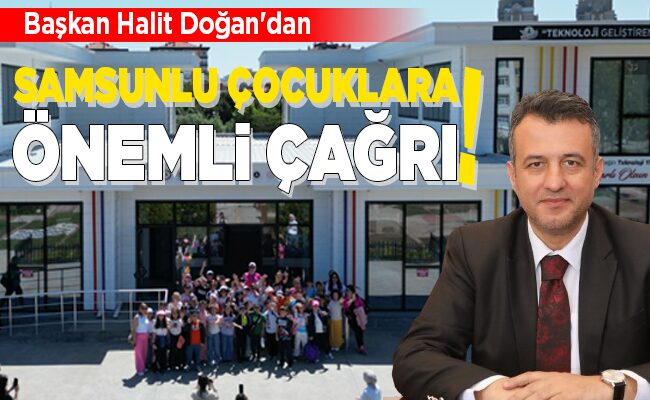 SAMSUNLU ÇOCUKLARA ÖNEMLİ ÇAĞRI!