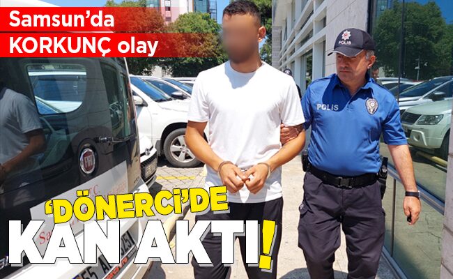 ‘DÖNERCİ’DE KAN AKTI!