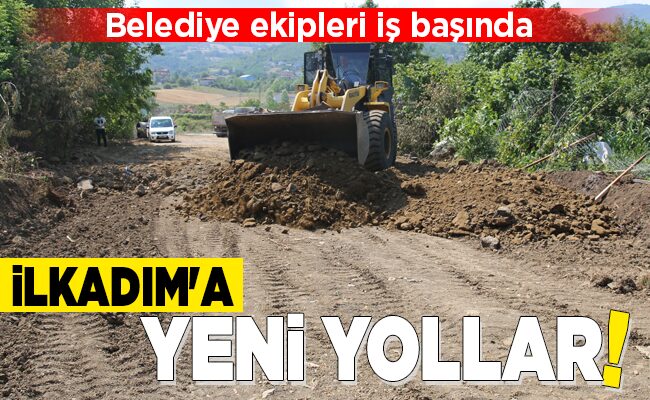 İLKADIM’A YENİ YOLLAR!
