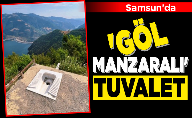 Samsun’da ‘GÖL MANZARALI’ TUVALET!