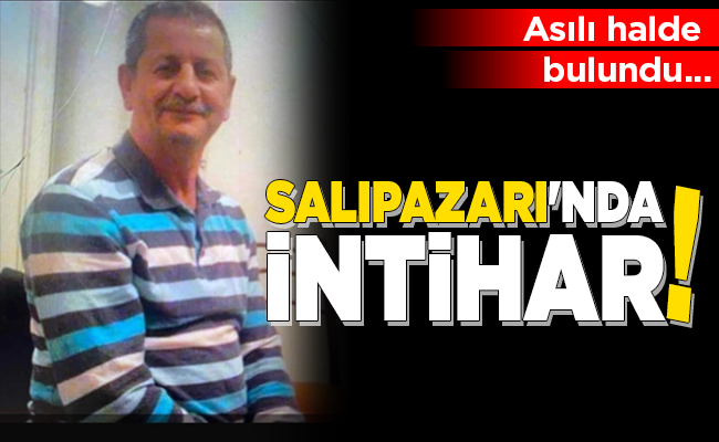 SALIPAZARI’NDA İNTİHAR!