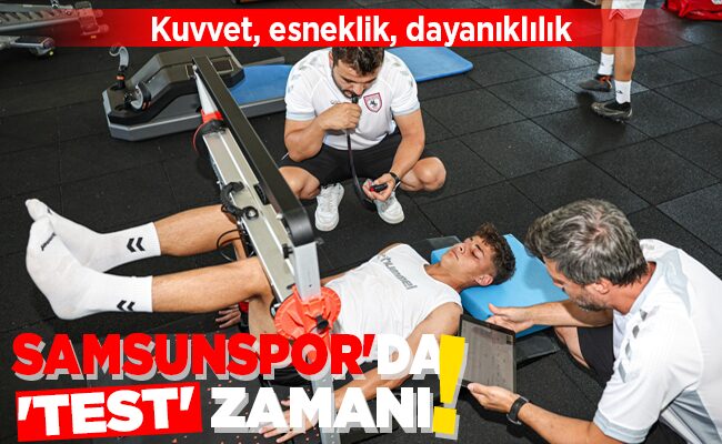 SAMSUNSPOR’DA ‘TEST’ ZAMANI!