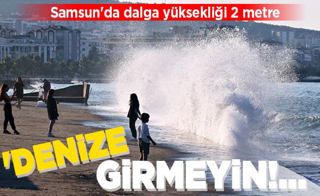 ‘DENİZE GİRMEYİN!…