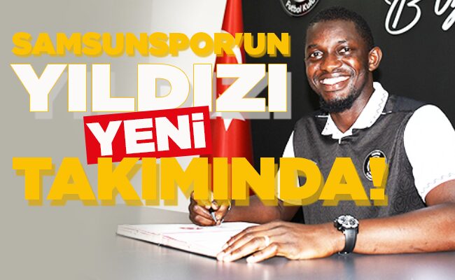 SAMSUNSPOR’UN YILDIZI  YENİ TAKIMINDA!