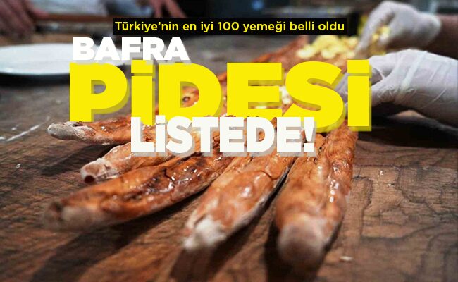 BAFRA PİDESİ LİSTEDE!