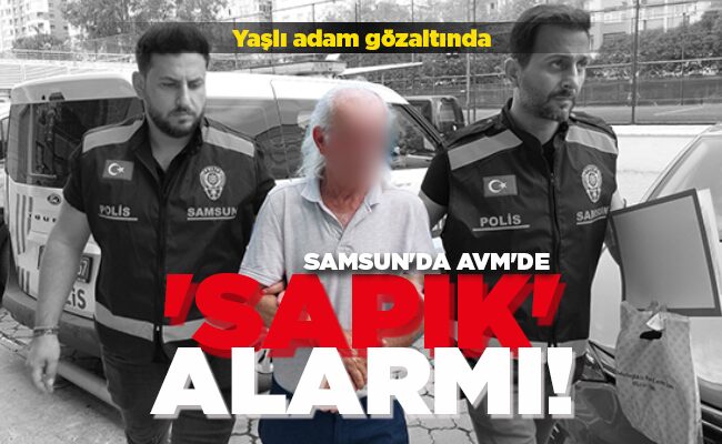 SAMSUN’DA AVM’DE   ‘SAPIK’ ALARMI!