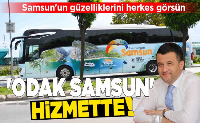 ‘ODAK SAMSUN’ HİZMETTE