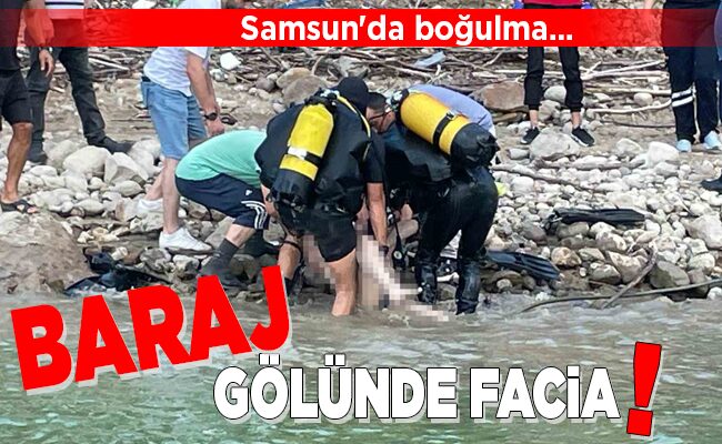 BARAJ GÖLÜNDE FACİA!