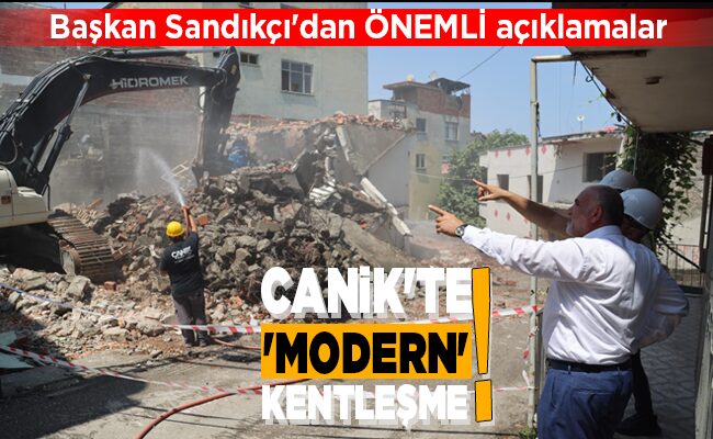 CANİK’TE ‘MODERN’ KENTLEŞME!