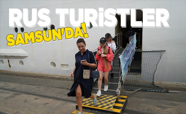 RUS TURİSTLER SAMSUN’DA!