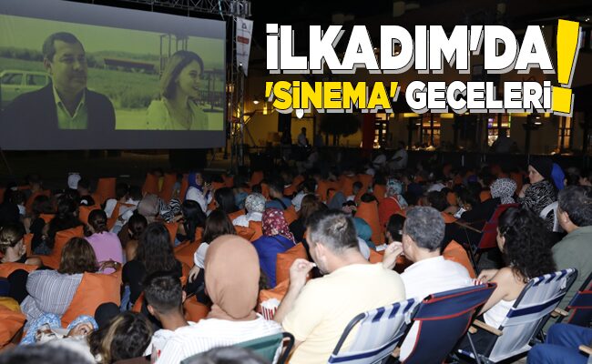 İLKADIM’DA ‘SİNEMA’ GECELERİ!