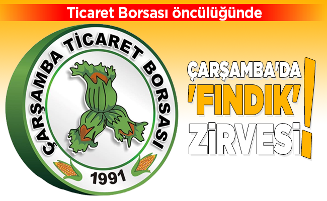 ÇARŞAMBA’DA ‘FINDIK’ ZİRVESİ!