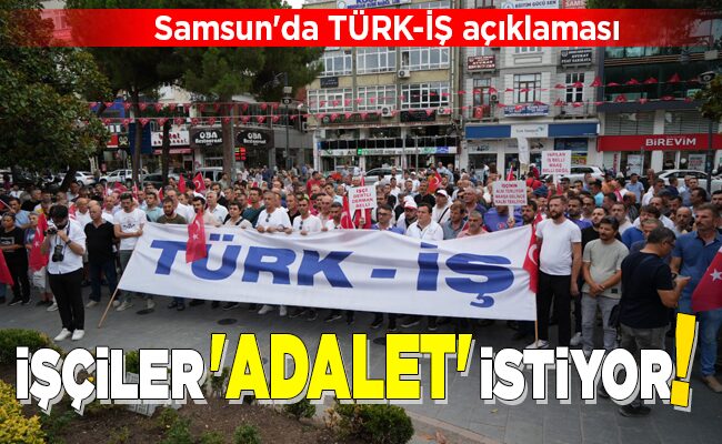 İŞÇİLER ‘ADALET’ İSTİYOR!