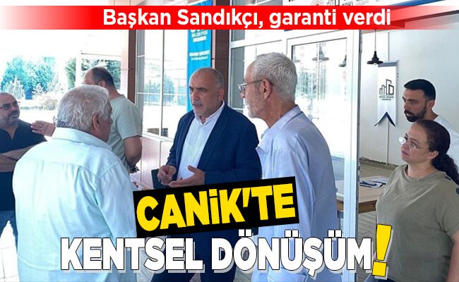 CANİK’TE KENTSEL DÖNÜŞÜM!