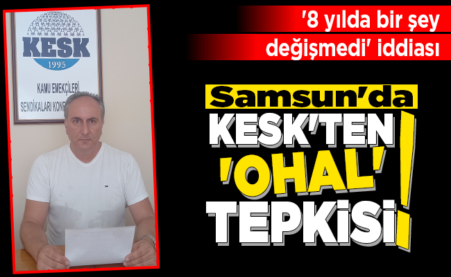 Samsun’da KESK’TEN ‘OHAL’ TEPKİSİ!