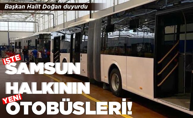İŞTE SAMSUN HALKININ YENİ OTOBÜSLERİ!