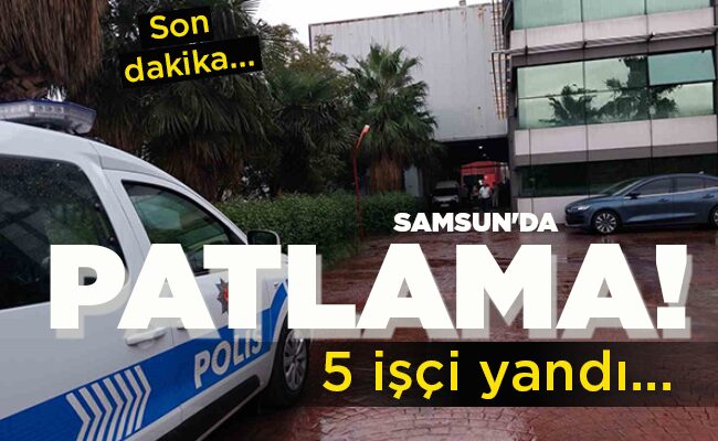 SAMSUN’DA PATLAMA!