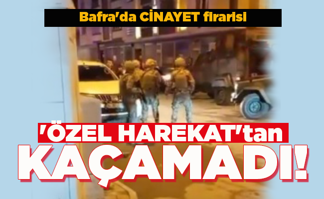 ‘ÖZEL HAREKAT’tan  KAÇAMADI!