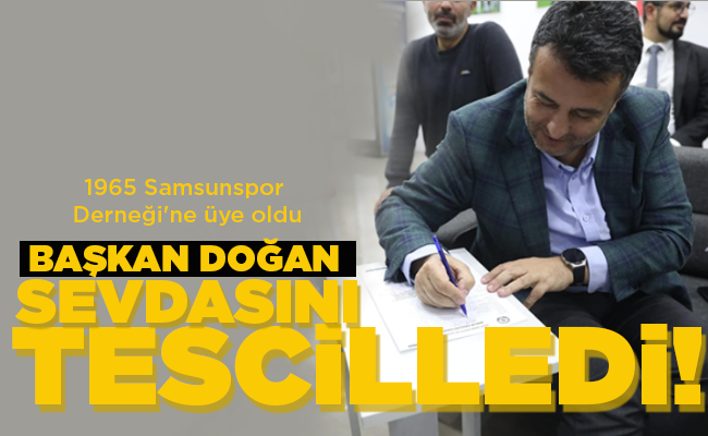 BAŞKAN DOĞAN SEVDASINI TESCİLLEDİ!