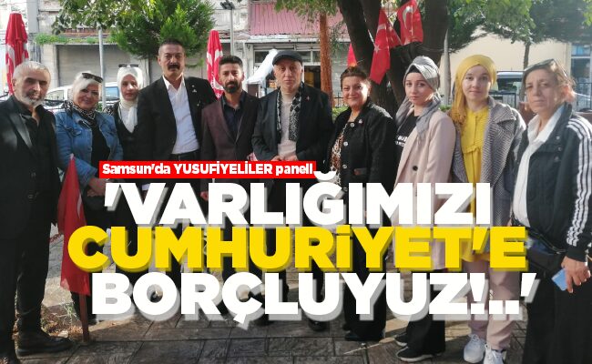 ‘VARLIĞIMIZI CUMHURİYET’E BORÇLUYUZ!..’