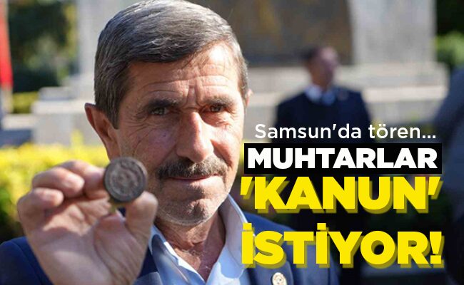 MUHTARLAR ‘KANUN’ İSTİYOR