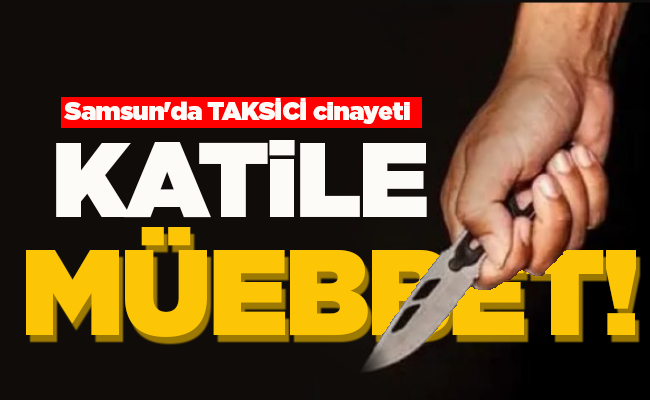 KATİLE MÜEBBET!