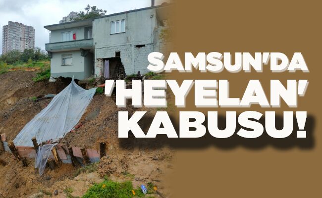 SAMSUN’DA  ‘HEYELAN’  KABUSU!