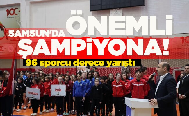 SAMSUN’DA ÖNEMLİ ŞAMPİYONA!