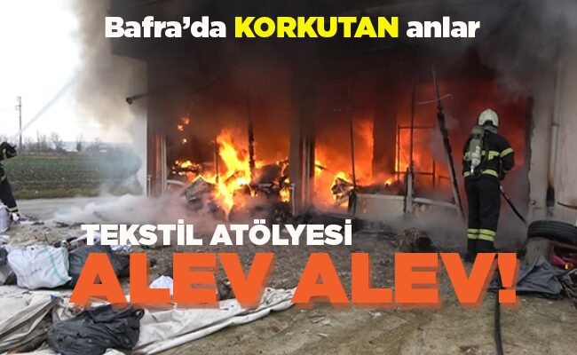 TEKSTİL ATÖLYESİ ALEV ALEV!