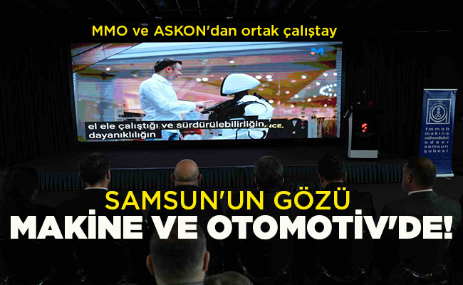 SAMSUN’UN GÖZÜ MAKİNE VE OTOMOTİV’DE!