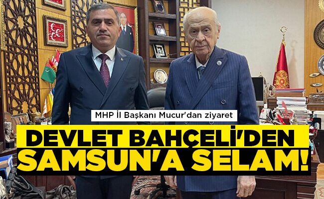 DEVLET BAHÇELİ’DEN SAMSUN’A SELAM!