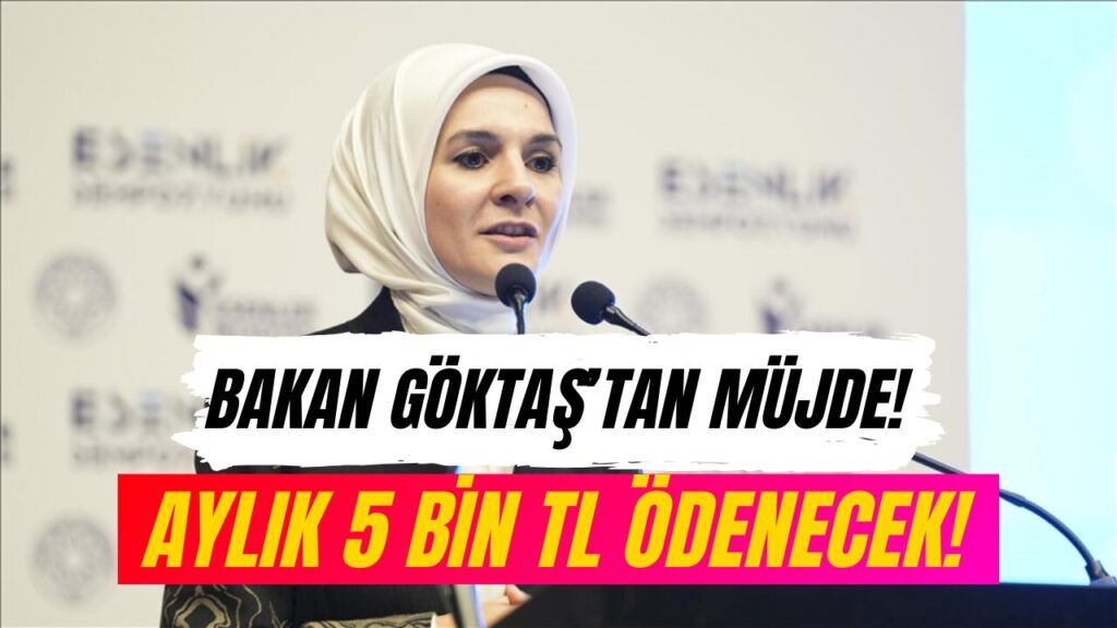 Bakan Göktaş Açıkladı: Aylık 5 Bin TL Sosyal Yardım Geliyor!