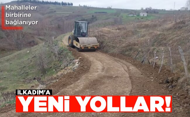 İLKADIM’A YENİ YOLLAR!