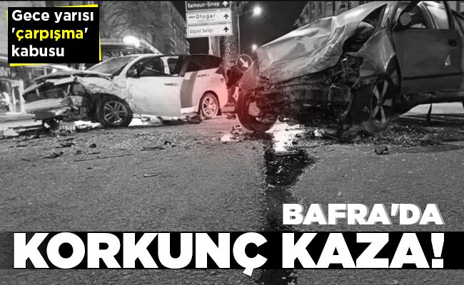 BAFRA’DA KORKUNÇ KAZA!