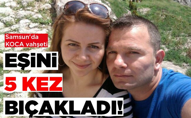 EŞİNİ 5 KEZ BIÇAKLADI!