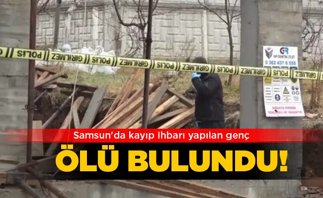 ÖLÜ BULUNDU!
